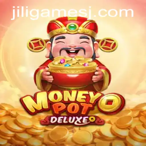 Exploring the World of MoneyPotDELUXE: A Premier Jili Games Adventure